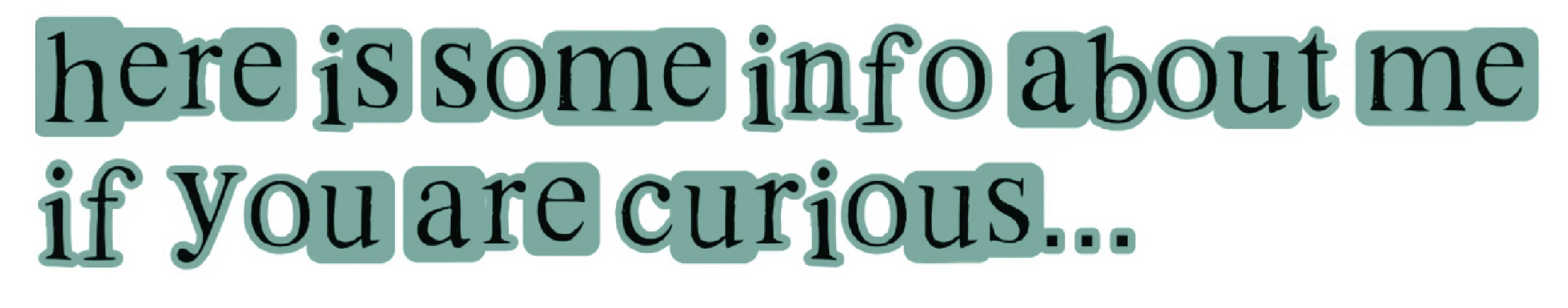 here is some info about me if you are curious